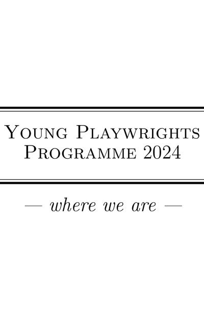 Young Playwrights Cork 2024 : Where we are