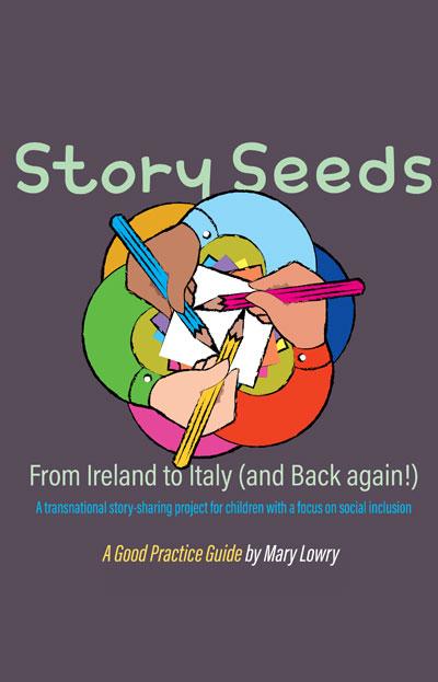 Story Seeds - from Ireland to Italy (and back again!) - A Good Practice Guide