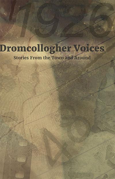 Dromcollogher Voices: Stories from Town and Around