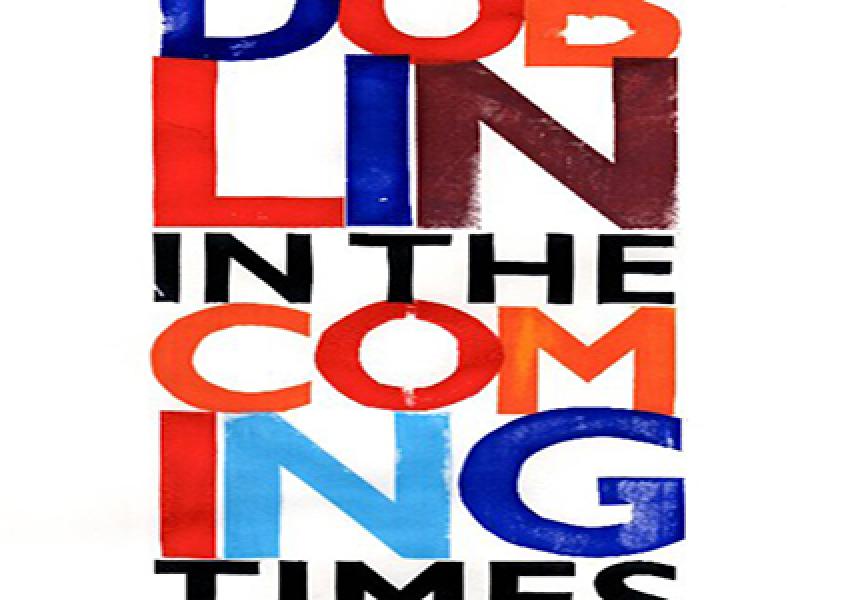 Dublin In The Coming Times - Now Available From Dublin City Libraries!