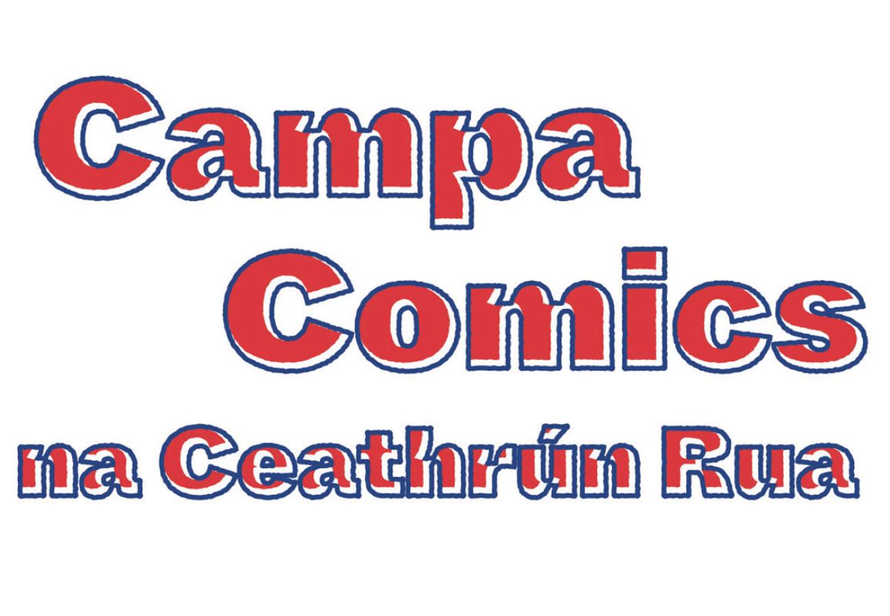 Campa Comics & Spraoi na Ceathrún Rua!